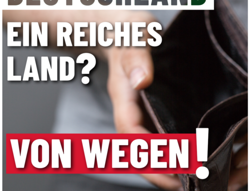 Deutschland ein reiches Land – Von wegen